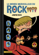Le monde merveilleux du rock, par Jampur Fraize